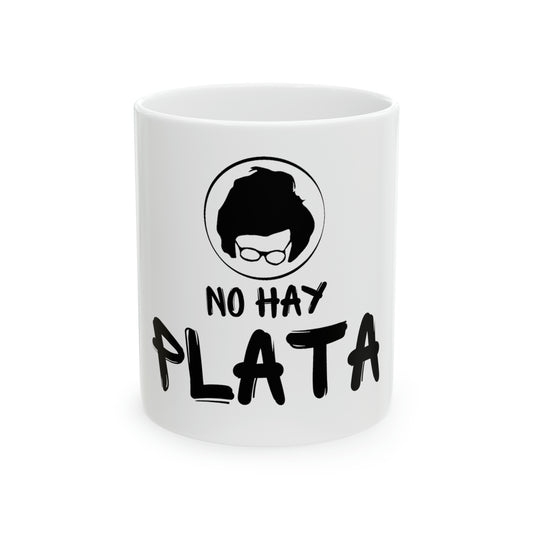 Ceramic Mug, 11oz - No hay plata